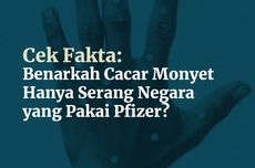 INFOGRAFIK: Hoaks, Cacar Monyet Hanya Serang Negara yang Pakai Vaksin Pfizer