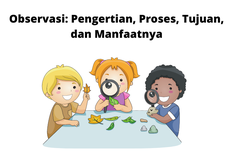 Observasi: Pengertian, Proses, Tujuan, dan Manfaatnya