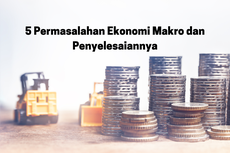 5 Permasalahan Ekonomi Makro dan Penyelesaiannya