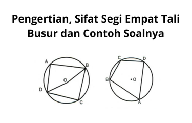 Dalam materi lingkaran, kita mengenal istilah segi empat tali busur.