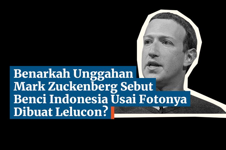 Benarkah Unggahan Mark Zuckenberg Sebut Benci Indonesia Usai Fotonya Dibuat Lelucon?