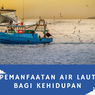 Pemanfaatan Air Laut Bagi Kehidupan