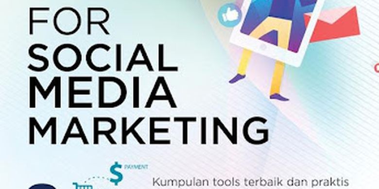 Tools For Social Media Marketing, Buku Pegangan Para Marketers Di Era ...