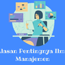 Alasan Pentingnya Ilmu Manajemen