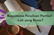 Bagaimana Penulisan Partikel -Lah yang Benar?