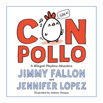 Cover buku Con Pollo: A Bilingual Playtime Adventure, karya Jennifer Lopez dan Jimmy Fallon.
