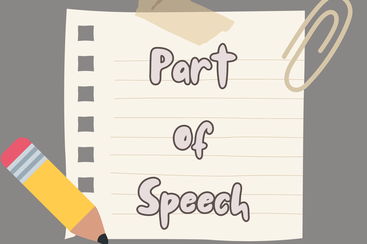 Part of speech adalah kelas kata yang memiliki fungsi masing-masing dalam struktur kalimat bahasa Inggris.