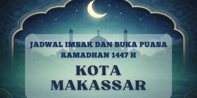 Jadwal Imsak dan Buka Puasa Kota Makassar Hari Ini 21 Februari 2026