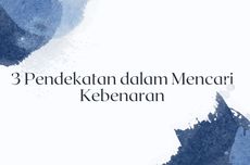 3 Pendekatan dalam Mencari kebenaran