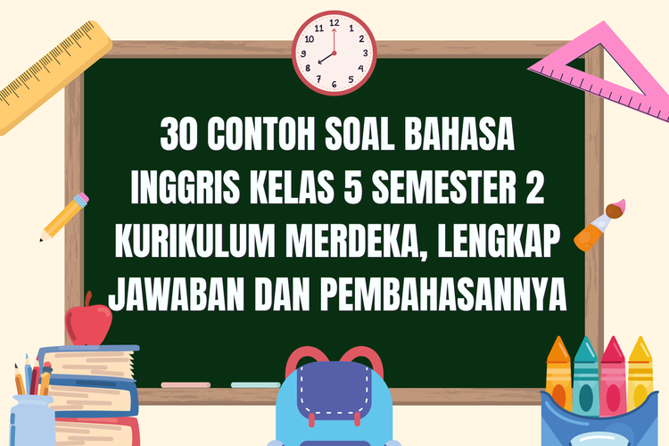 30 Contoh Soal Bahasa Inggris Kelas 5 Semester 2 Kurikulum Merdeka, Lengkap Jawaban dan Pembahasannya