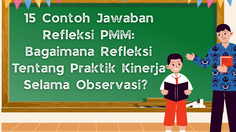 15 Contoh Jawaban Refleksi PMM: Bagaimana Refleksi Tentang Praktik Kinerja Selama Observasi?&nbsp;