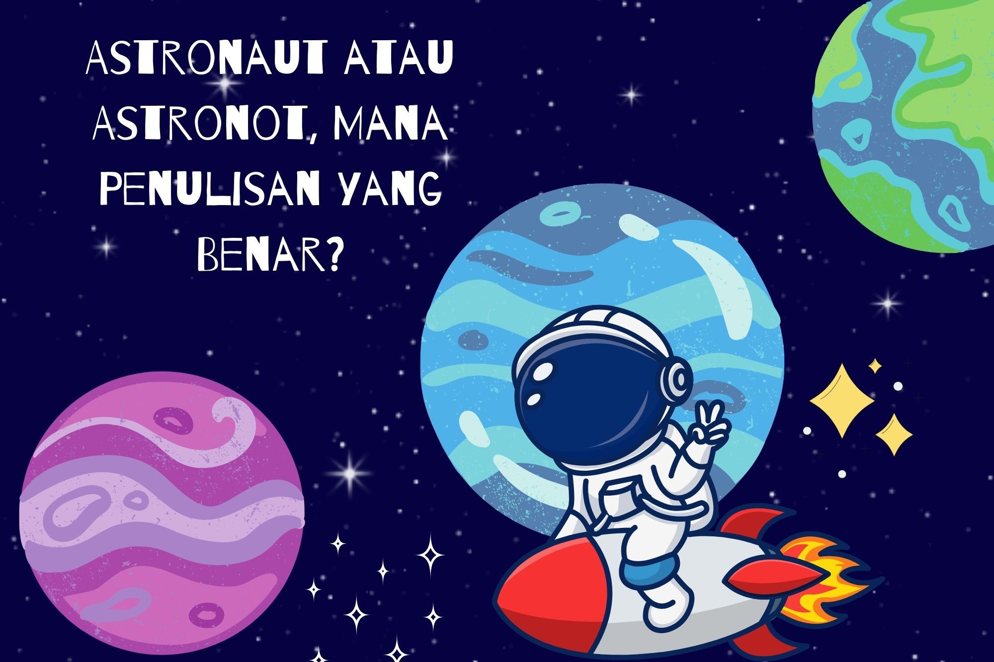 Astronaut atau Astronot, Mana Penulisan yang Benar?
