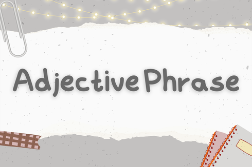 Adjective Phrase: Frasa Kata Sifat dalam Bahasa Inggris
