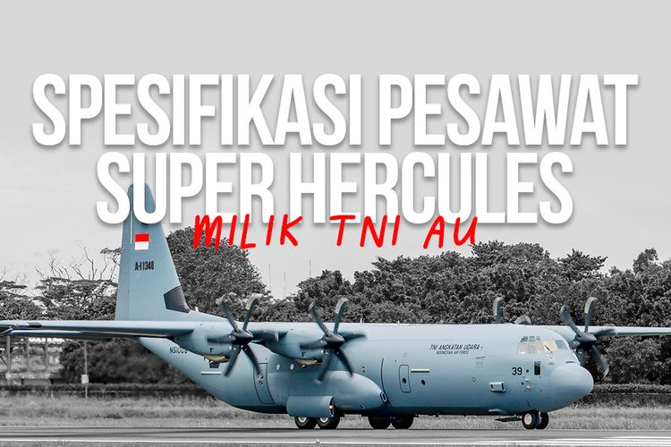 Spesifikasi Pesawat Super Hercules Milik TNI AU