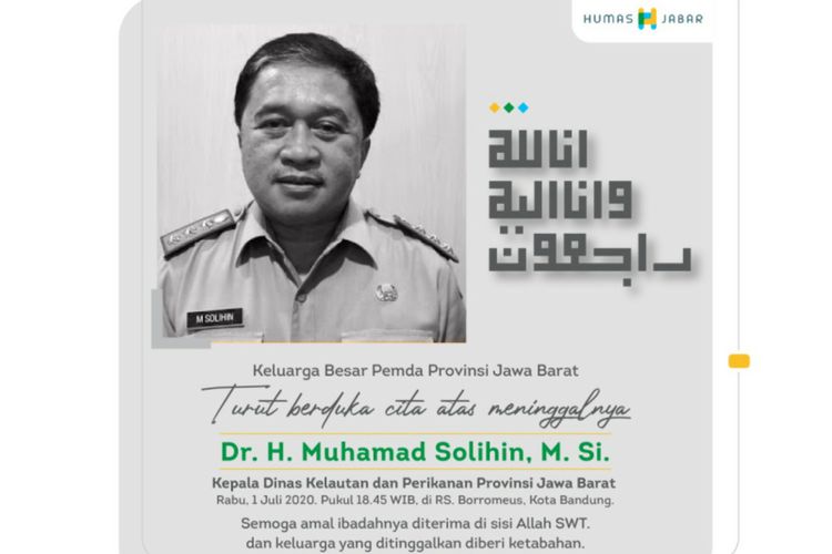 Kepala Dinas Kelautan dan Perikanan Pemerintah Provinsi Jawa Barat Muhamad Solihin meninggal dunia, Rabu (1/7/2020) malam. Muhamad Solihin sebelumnya menjadi Pjs Wali Kota Bandung di era Ridwan Kamil. 