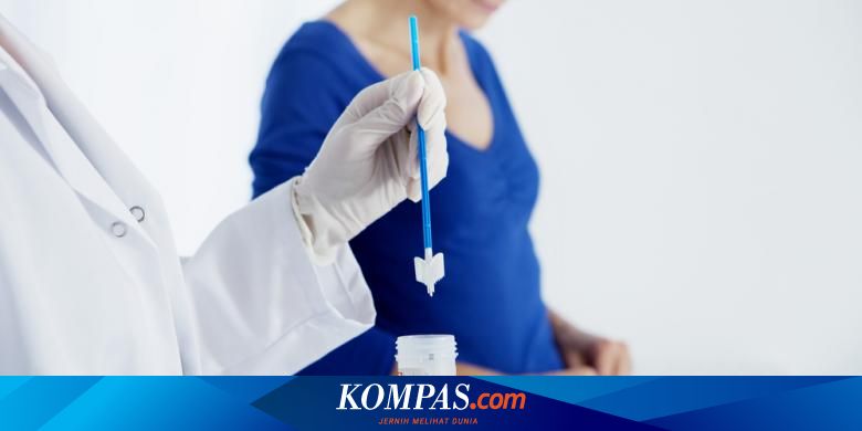 Pengertian Dan Pemeriksaan Pap Smear Tes Untuk Deteksi Kanker Leher Rahim Halaman All Kompas Com