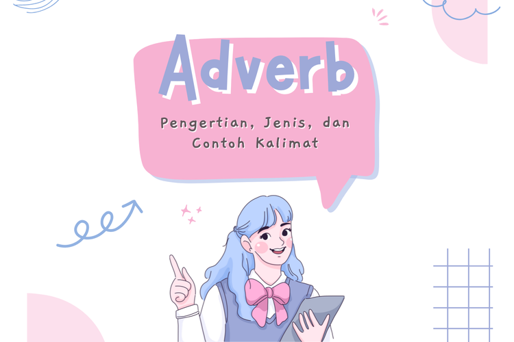 Adverb: Pengertian, Jenis, Dan Contoh Kalimat