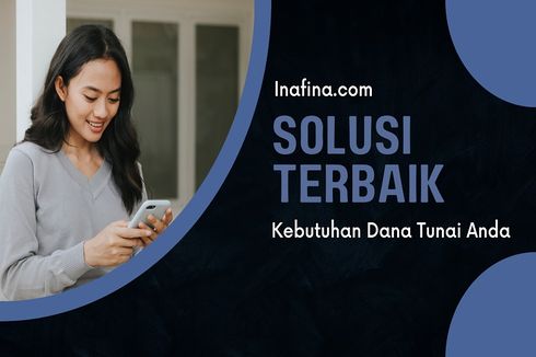 Butuh Dana Tunai Mudah dan Cepat? Begini Cara Ajukan Pinjaman di Inafina.com