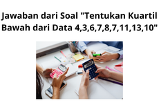 Jawaban dari Soal "Tentukan Kuartil Bawah dari Data 4,3,6,7,8,7,11,13,10"