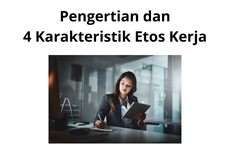 Pengertian dan 4 Karakteristik Etos Kerja