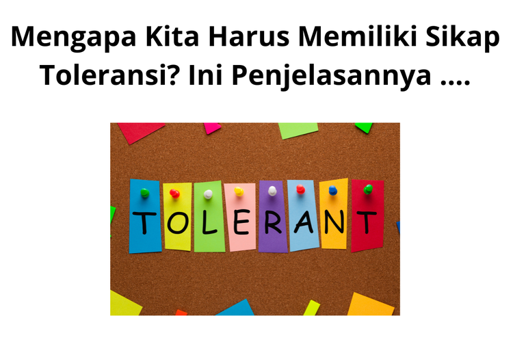 Toleransi bersumber dari niat dan semangat menghargai dan menghormati sesama dengan keyakinan bahwa semua manusia pada hakikatnya sama dan setara.