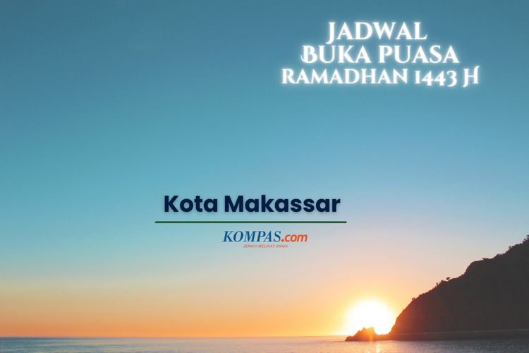 Jadwal buka puasa untuk wilayah Makassar selama Ramadhan 2022.