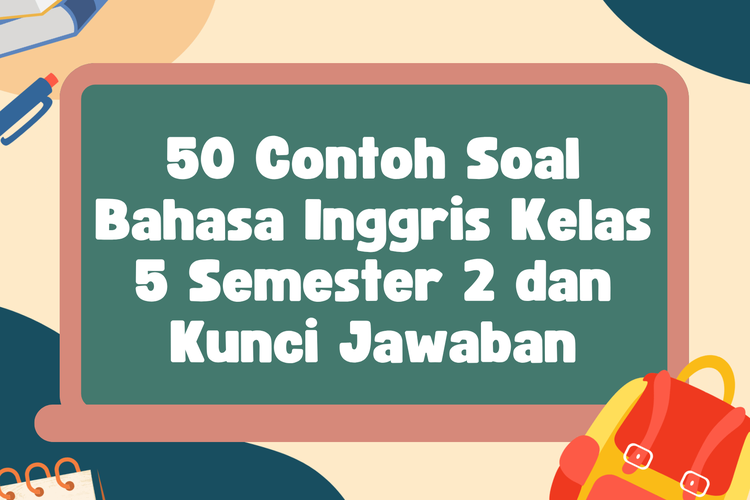 50 Contoh Soal Bahasa Inggris Kelas 5 Semester 2 dan Kunci Jawaban