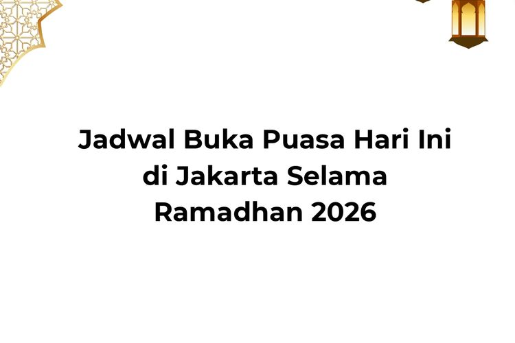 Jadwal buka puasa hari ini di Jakarta selama Ramadhan 2026