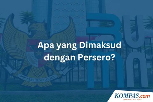 Apa Itu Perusahaan Perseroan atau Persero? Berikut Pengertian dan Tujuannya