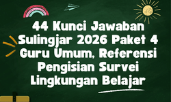 44 Kunci Jawaban Sulingjar 2026 Paket 4 Guru Umum, Referensi Pengisian Survei Lingkungan Belajar