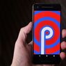 Bukti Kuat Android P Usung Nama 