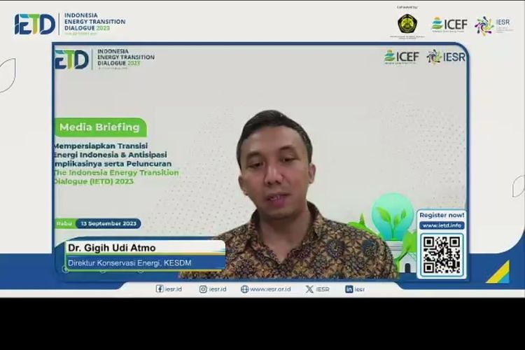 Direktur Konservasi Energi Kementerian Energi dan Sumber Daya Mineral (ESDM) Gigih Udi Atmo saat menyampaikan pemaparan dalam media briefing bertajuk Mempersiapkan Transisi Energi Indonesia dan Antisipasi Implikasinya serta Peluncuran The Indonesia Energy Transition Dialogue (IETD) 2023 yang digelar secara daring oleh Institute for Essential Services Reform (IESR).