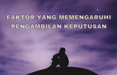 Ilustrasi Faktor yang Memengaruhi Pengambilan Keputusan