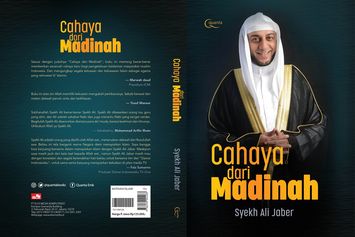 Cahaya Dari Madinah; Warisan Untaian Ilmu dan Hikmah dari Syekh Ali Jaber Untuk Indonesia