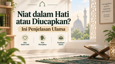 Niat dalam Hati atau Diucapkan? Ini Penjelasan Ulama
