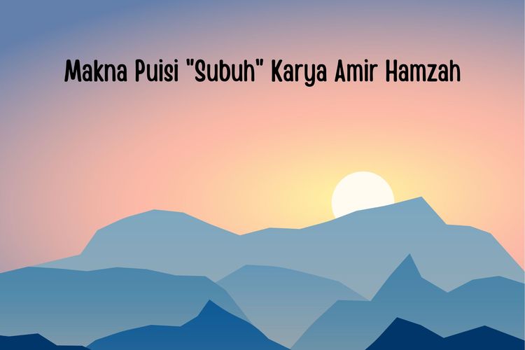 Makna Puisi "Subuh" Karya Amir Hamzah