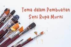 6 Tema dalam Pembuatan Seni Rupa Murni