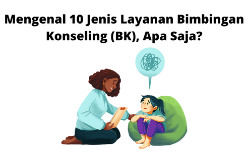 Mengenal 10 Jenis Layanan Bimbingan Konseling (BK), Apa Saja?