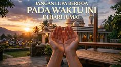 Hari Jumat: Umat Muslim Jangan Sampai Terlewat Berdoa di Waktu Ini