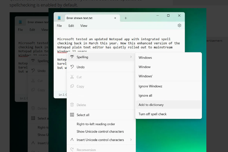 Microsoft merilis fitur untuk mengecek ejaan atau kata yang salah di aplikasi Notepad Windows 11. Fitur sedarhana ini baru pertama kali hadir di Notepad sejak dirilis pada 1983. 