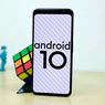 Android 10 Terpasang di 100 Juta Ponsel dalam 5 Bulan