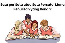 Satu per Satu atau Satu Persatu, Mana Penulisan yang Benar?