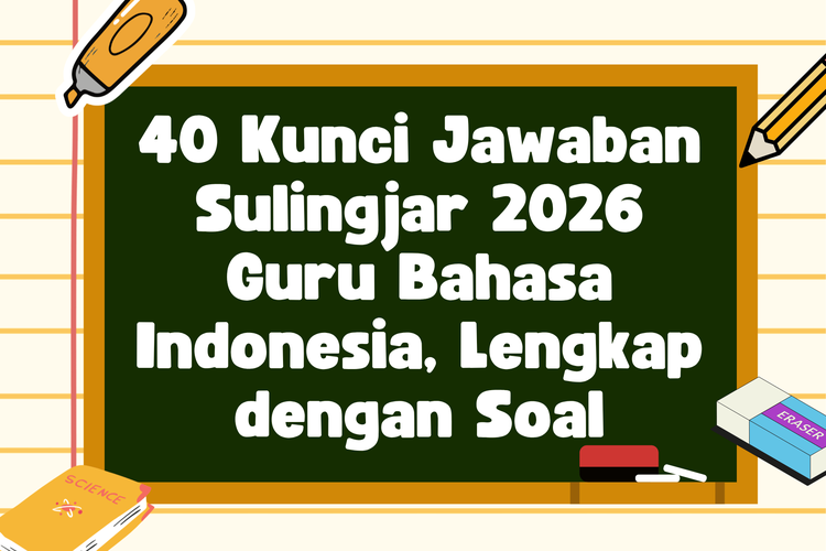 40 Kunci Jawaban Sulingjar 2026 Guru Bahasa Indonesia, Lengkap dengan Soal