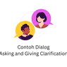 Contoh Dialog Asking and Giving Clarification