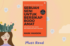 Hiraukan Pendapat Buruk Orang Lain Melalui Buku Sebuah Seni untuk Bersikap Bodo Amat