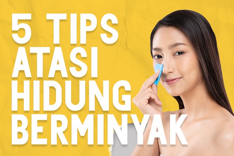 5 Tips Atasi hidung Berminyak
