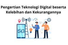 Pengertian Teknologi Digital beserta Kelebihan dan Kekurangannya