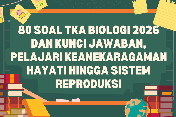 80 Soal TKA Biologi 2026 dan Kunci Jawaban, Pelajari Keanekaragaman Hayati hingga Sistem Reproduksi