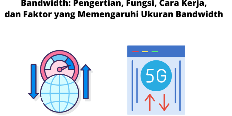 Bandwidth: Pengertian, Fungsi, Cara Kerja, Dan Faktor Yang Memengaruhi ...