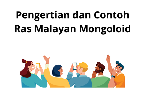 Pengertian dan Contoh Ras Malayan Mongoloid